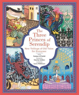  The Three Princes of Serendip! - An Unexpected Journey into Iranian Folklore